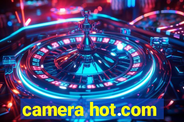 camera hot.com